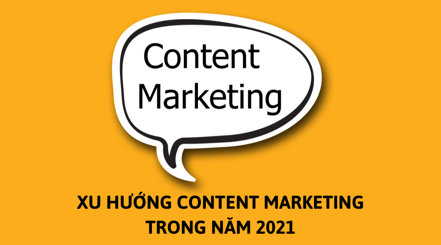 Xu hướng content marketing trong năm 2021
