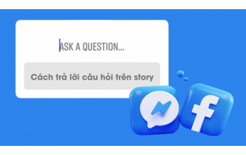 Cách trả lời câu hỏi trên story Facebook bằng điện thoại và PC