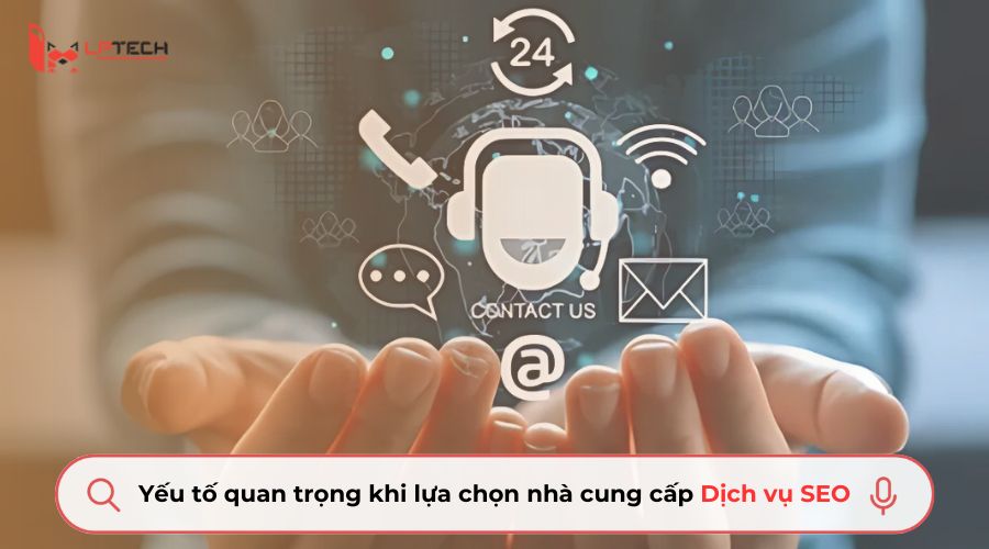 Các yếu tố quan trọng cần xem xét khi lựa chọn nhà cung cấp dịch vụ SEO