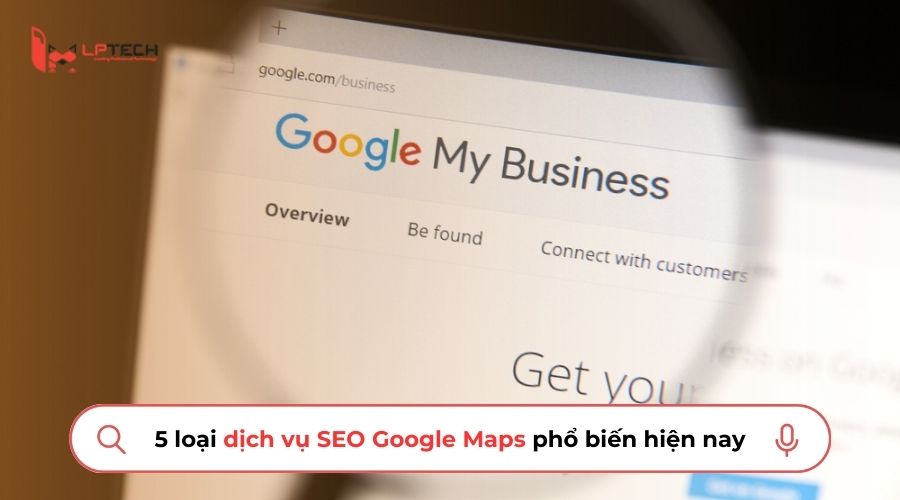 Các loại dịch vụ SEO Google Maps phổ biến hiện nay