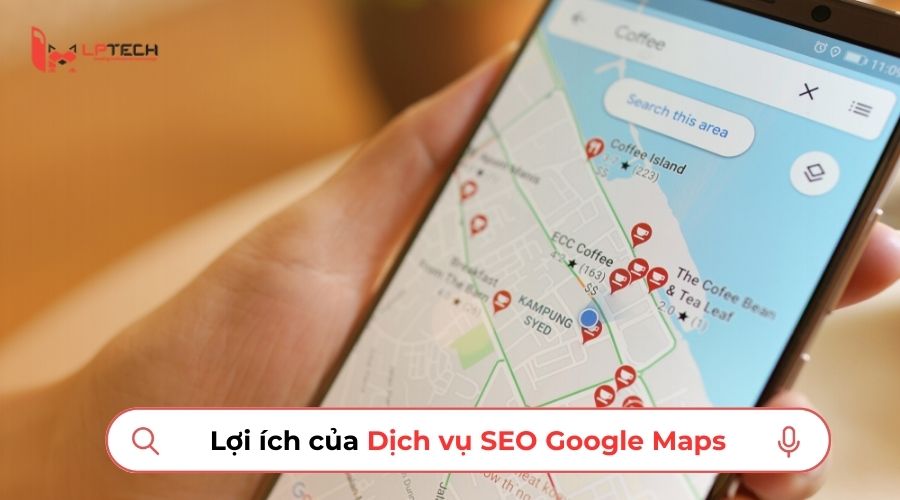 Lợi ích không tưởng Dịch vụ SEO Google Maps mang lại