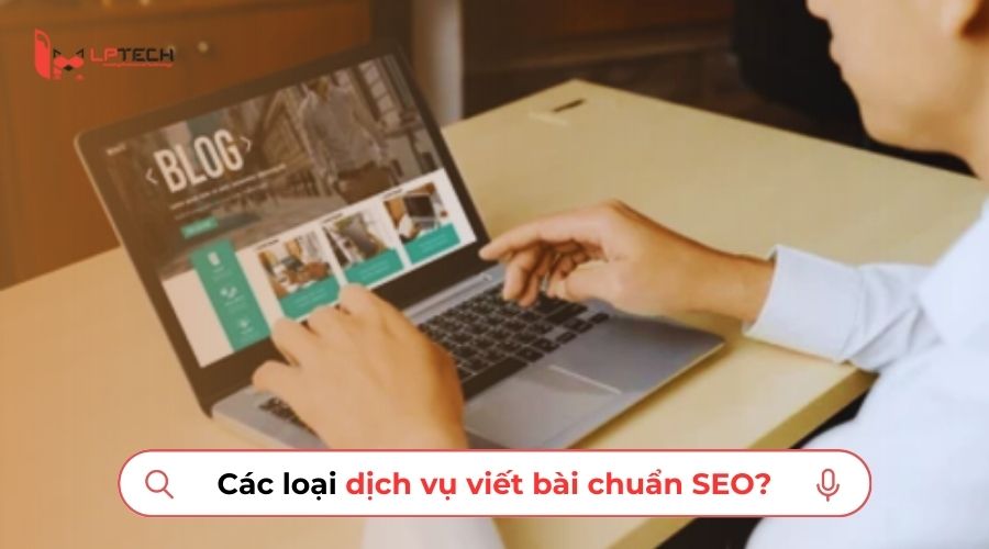 Các loại dịch vụ viết bài chuẩn SEO